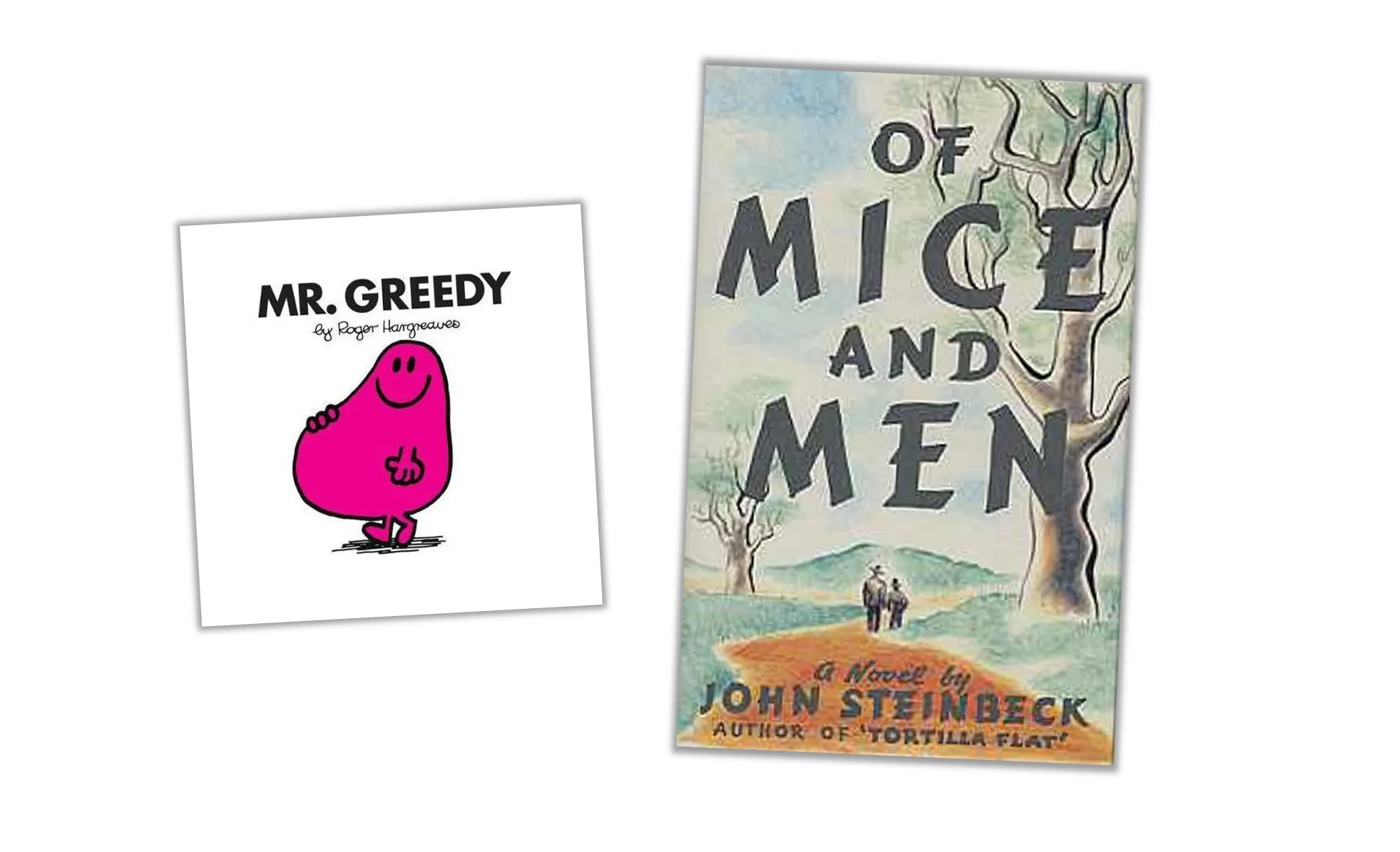 Mr Greedy and Of Mice and Men